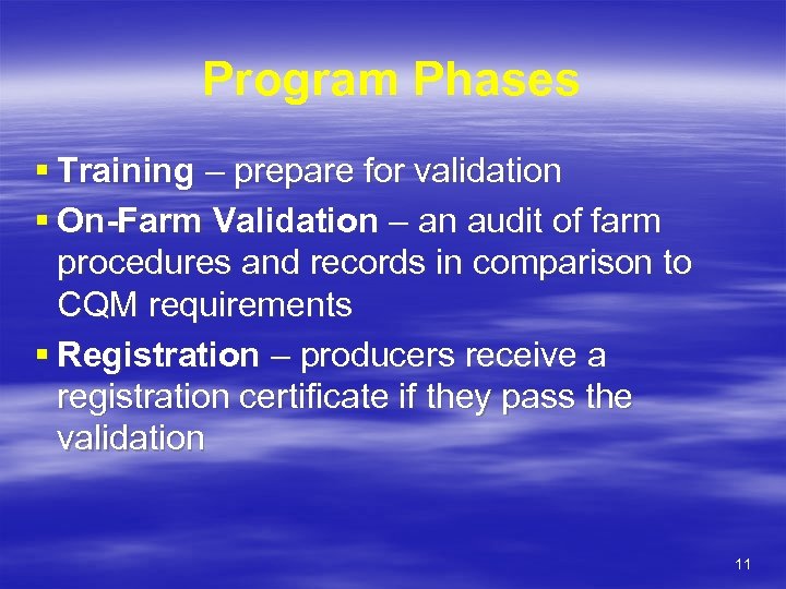 Program Phases § Training – prepare for validation § On-Farm Validation – an audit