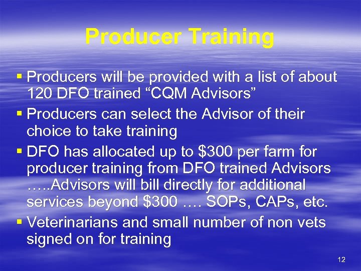 Producer Training § Producers will be provided with a list of about 120 DFO