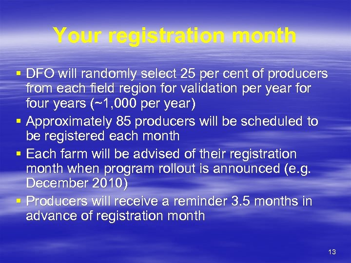 Your registration month § DFO will randomly select 25 per cent of producers from