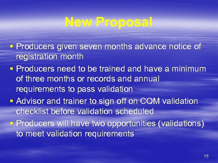 New Proposal § Producers given seven months advance notice of registration month § Producers