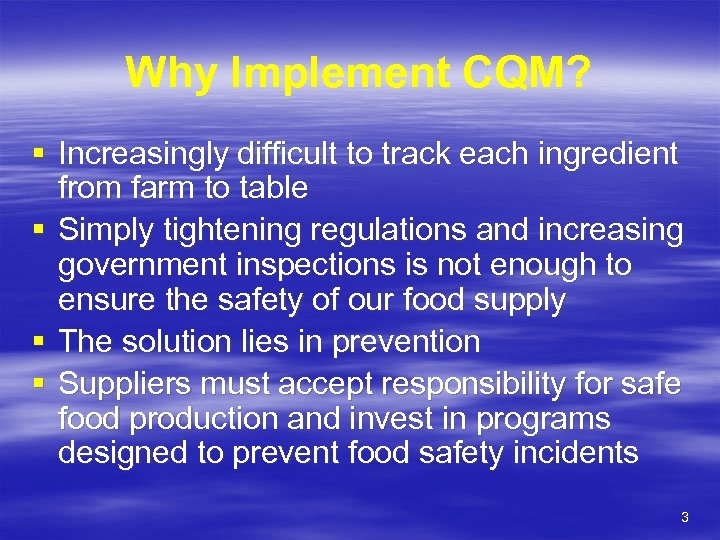 Why Implement CQM? § Increasingly difficult to track each ingredient from farm to table