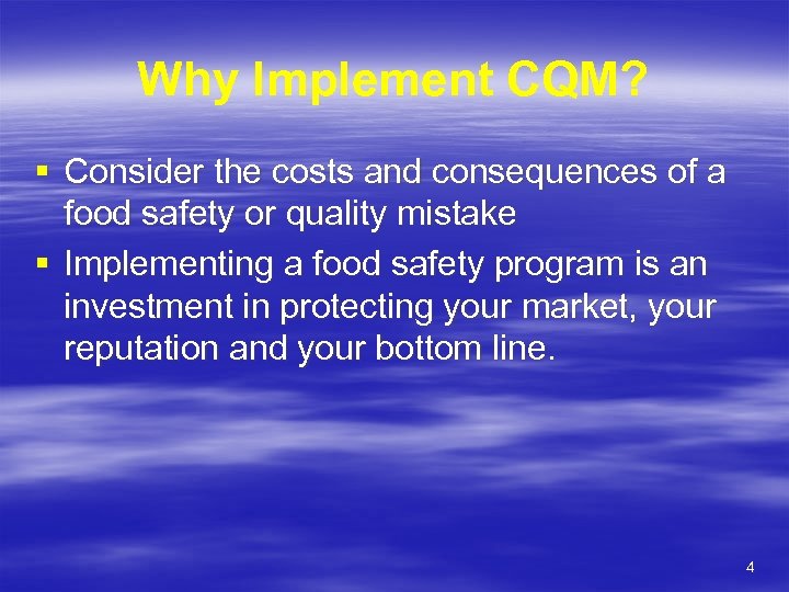 Why Implement CQM? § Consider the costs and consequences of a food safety or