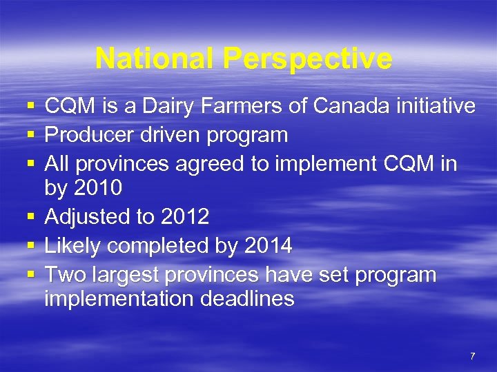 National Perspective § § § CQM is a Dairy Farmers of Canada initiative Producer