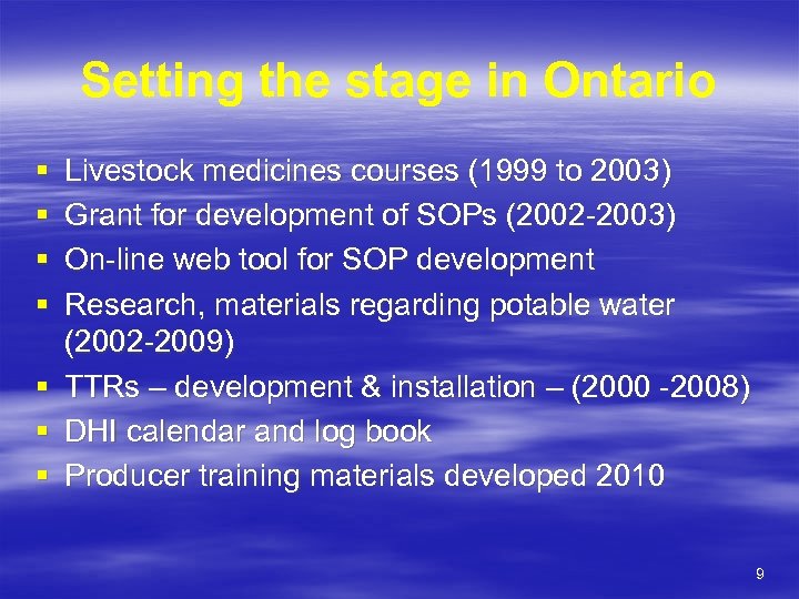 Setting the stage in Ontario § § Livestock medicines courses (1999 to 2003) Grant