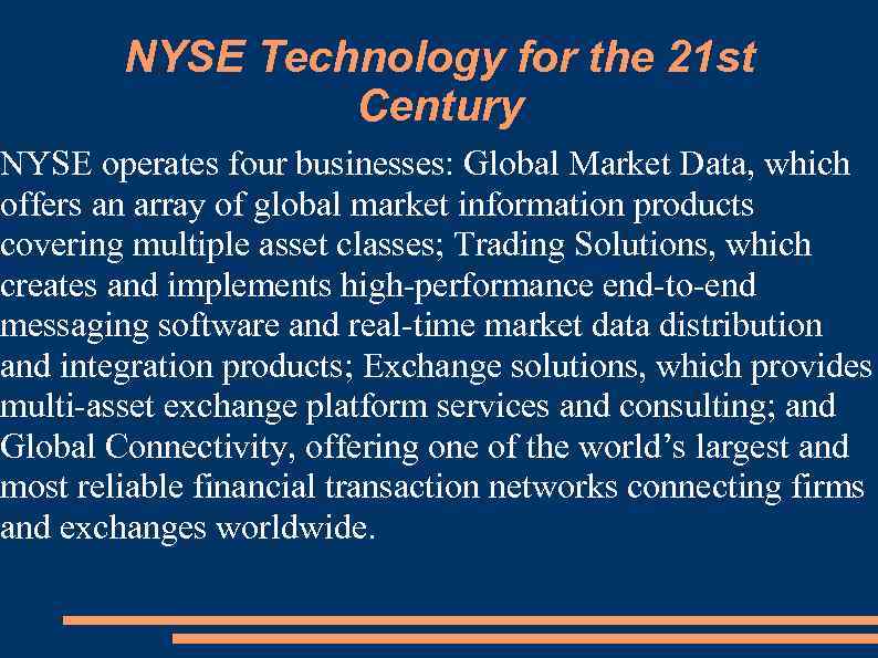 NYSE Technology for the 21 st Century NYSE operates four businesses: Global Market Data,