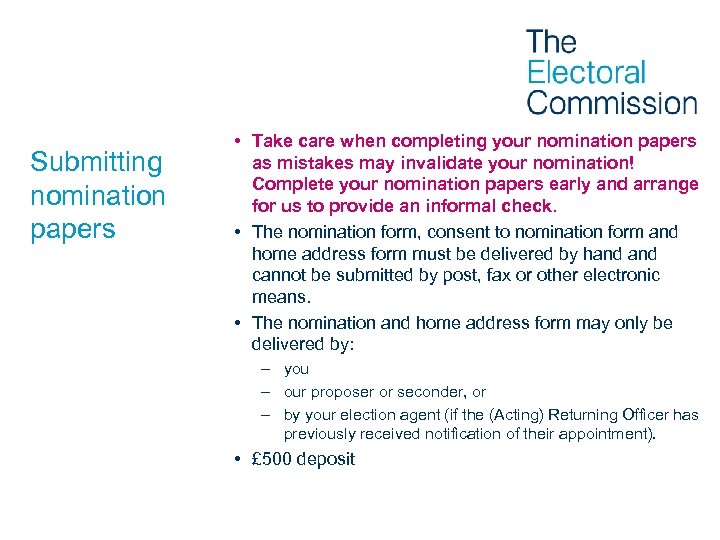 Submitting nomination papers • Take care when completing your nomination papers as mistakes may
