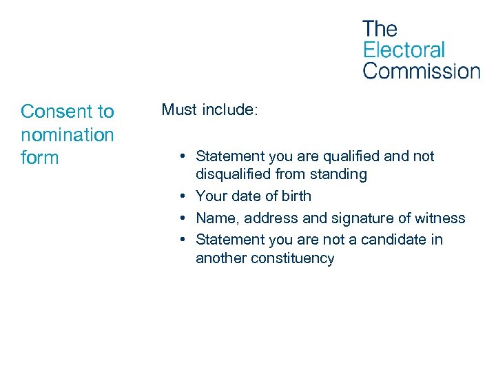 Consent to nomination form Must include: • Statement you are qualified and not disqualified