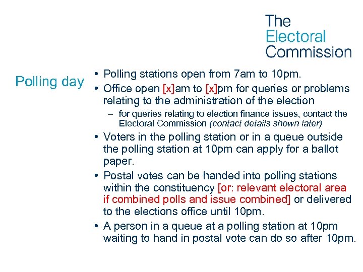 Polling day • Polling stations open from 7 am to 10 pm. • Office