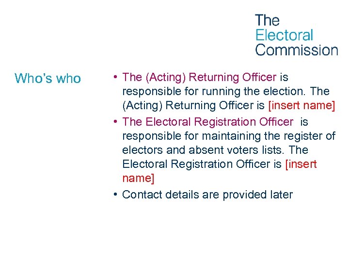 Who’s who • The (Acting) Returning Officer is responsible for running the election. The