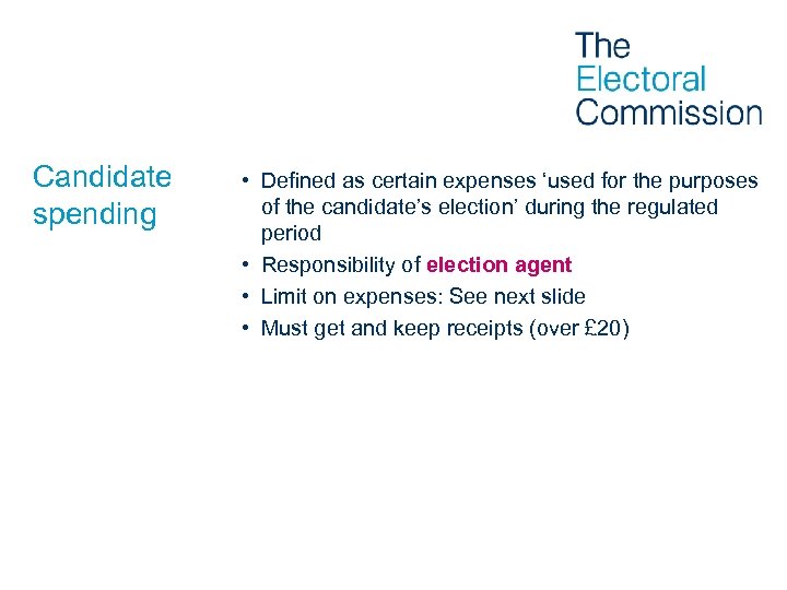 Candidate spending • Defined as certain expenses ‘used for the purposes of the candidate’s