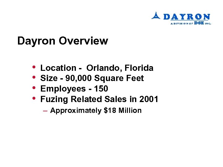 Dayron Overview • • Location - Orlando, Florida Size - 90, 000 Square Feet