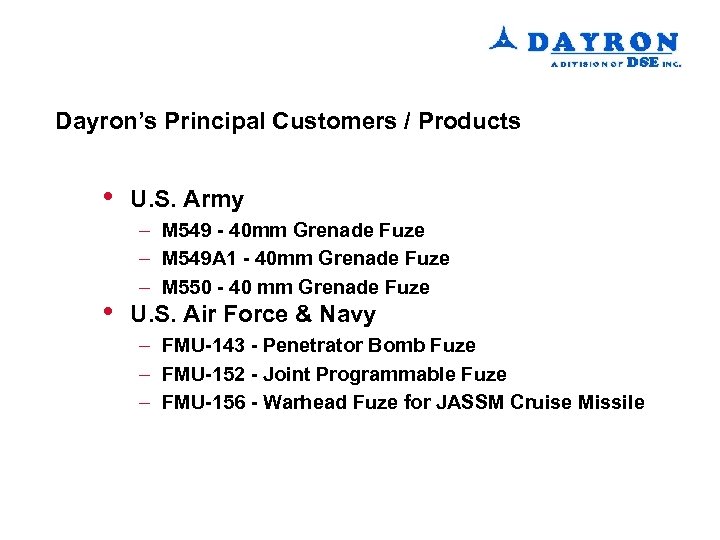 Dayron’s Principal Customers / Products • • U. S. Army – M 549 -