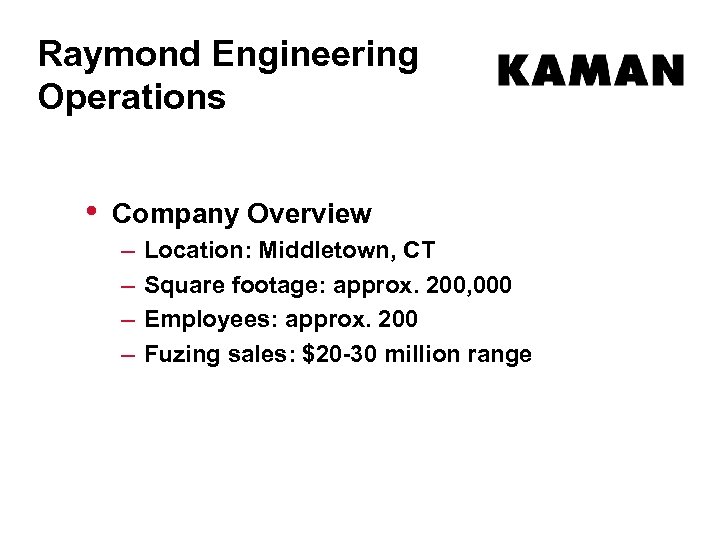 Raymond Engineering Operations • Company Overview – – Location: Middletown, CT Square footage: approx.