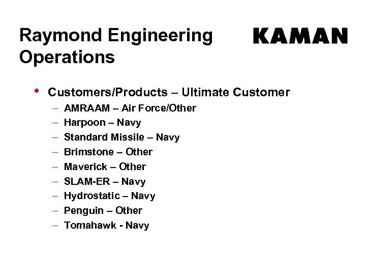 Raymond Engineering Operations • Customers/Products – Ultimate Customer – – – – – AMRAAM