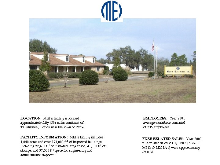 LOCATION: MEI’s facility is located approximately fifty (50) miles southeast of Tallahassee, Florida near