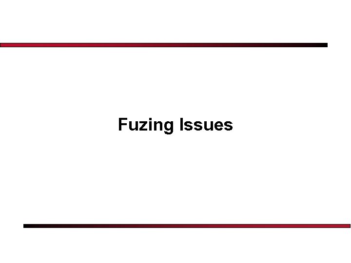 Fuzing Issues 