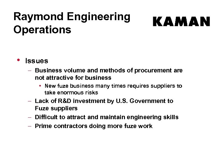 Raymond Engineering Operations • Issues – Business volume and methods of procurement are not