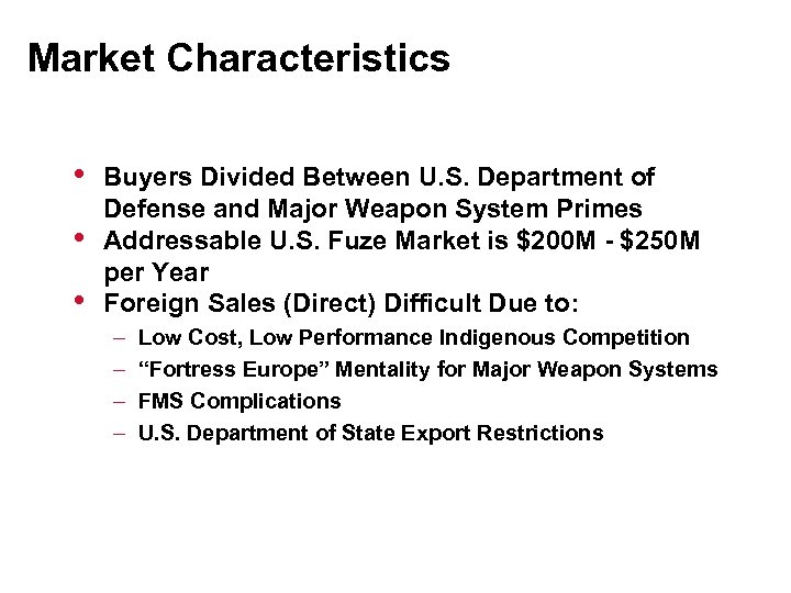 Market Characteristics • • • Buyers Divided Between U. S. Department of Defense and
