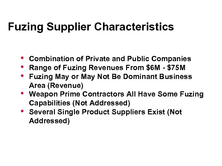 Fuzing Supplier Characteristics • • • Combination of Private and Public Companies Range of