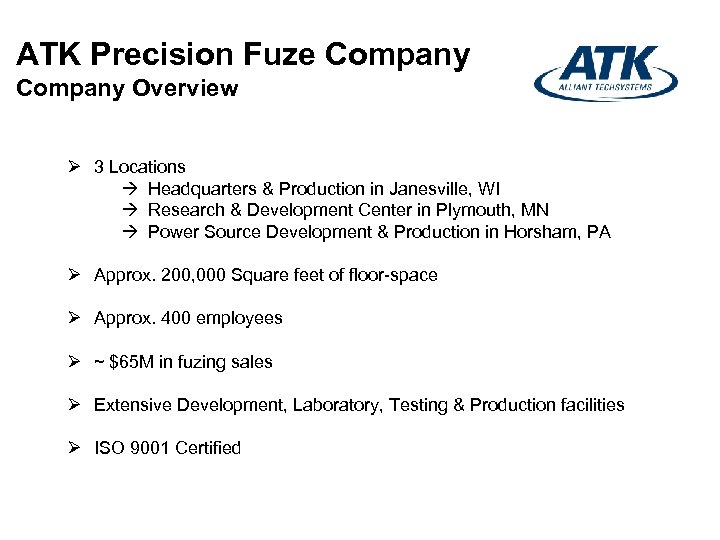 ATK Precision Fuze Company Overview Ø 3 Locations à Headquarters & Production in Janesville,