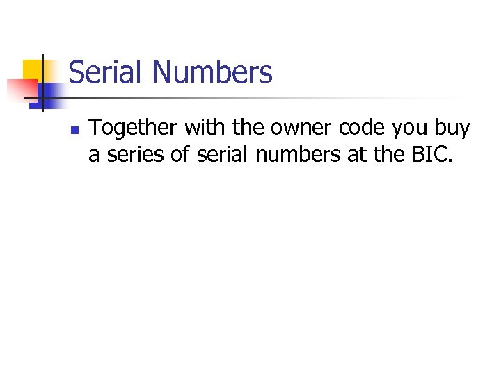 Serial Numbers n Together with the owner code you buy a series of serial