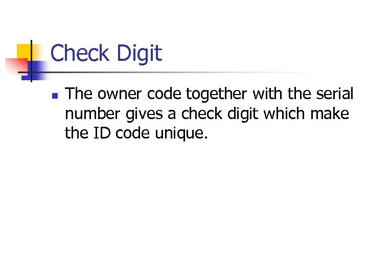 Check Digit n The owner code together with the serial number gives a check
