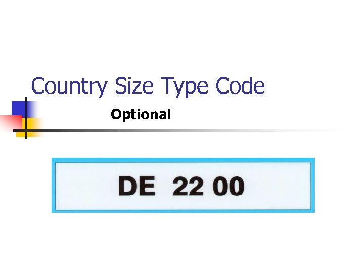Country Size Type Code Optional 