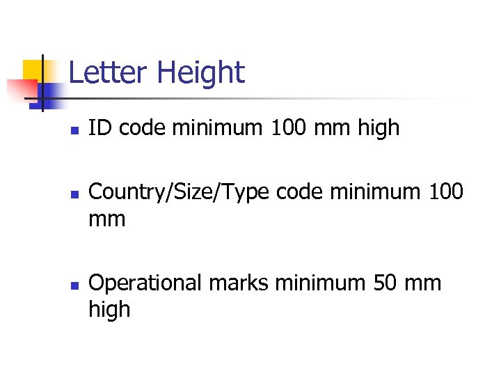 Letter Height n n n ID code minimum 100 mm high Country/Size/Type code minimum