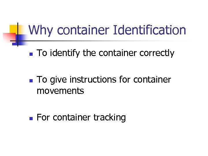 Why container Identification n To identify the container correctly To give instructions for container