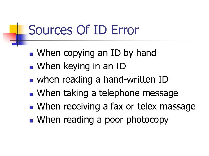 Sources Of ID Error n n n When copying an ID by hand When
