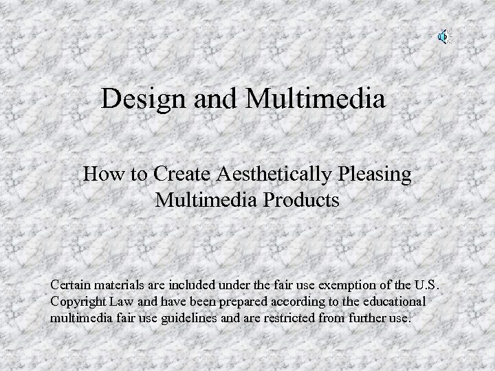 Design and Multimedia How to Create Aesthetically Pleasing Multimedia Products Certain materials are included