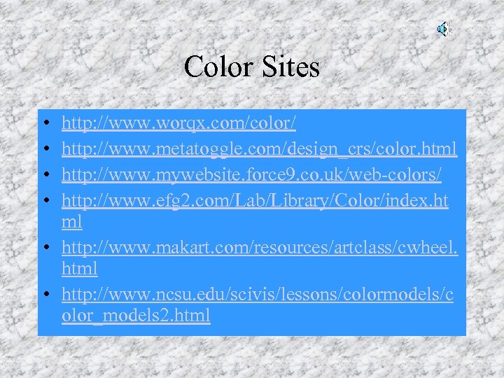 Color Sites • • http: //www. worqx. com/color/ http: //www. metatoggle. com/design_crs/color. html http: