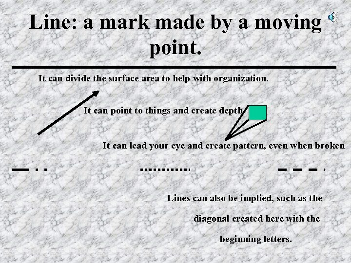 Line: a mark made by a moving point. It can divide the surface area