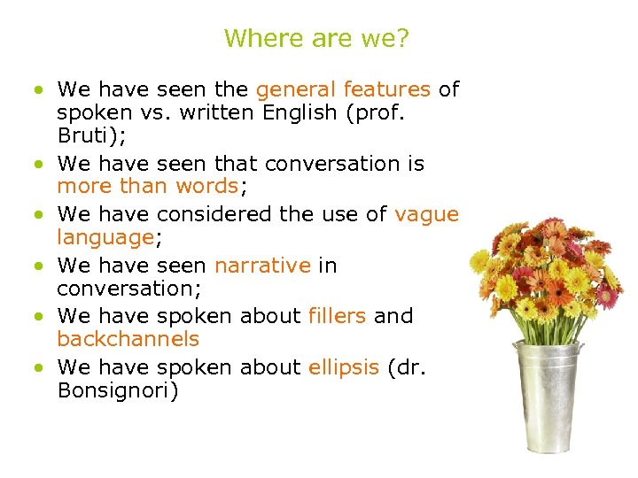 Where are we? • We have seen the general features of spoken vs. written