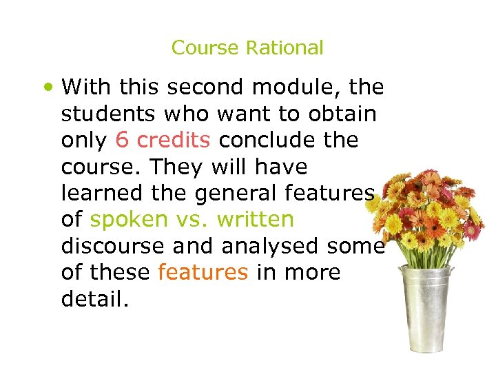 Course Rational • With this second module, the students who want to obtain only