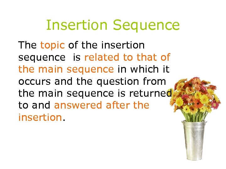 Insertion Sequence The topic of the insertion sequence is related to that of the