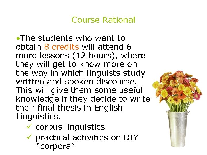 Course Rational • The students who want to obtain 8 credits will attend 6