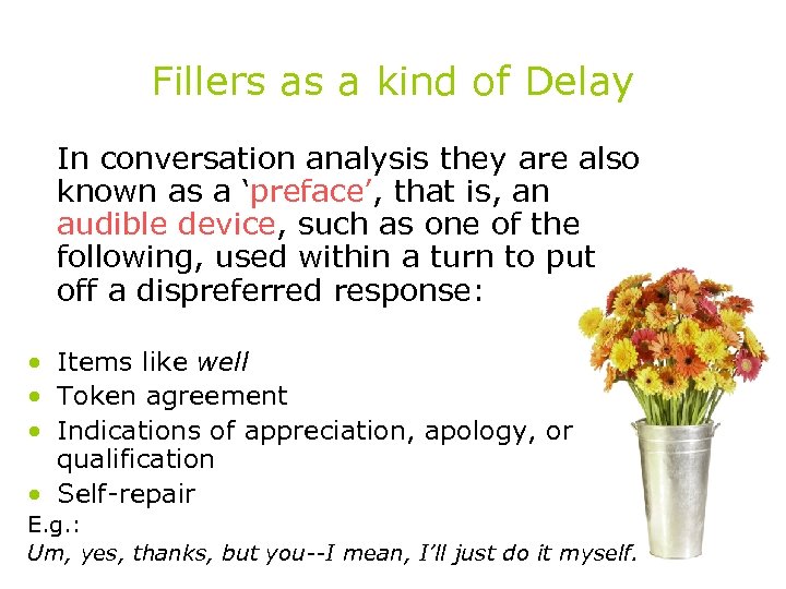 Fillers as a kind of Delay In conversation analysis they are also known as