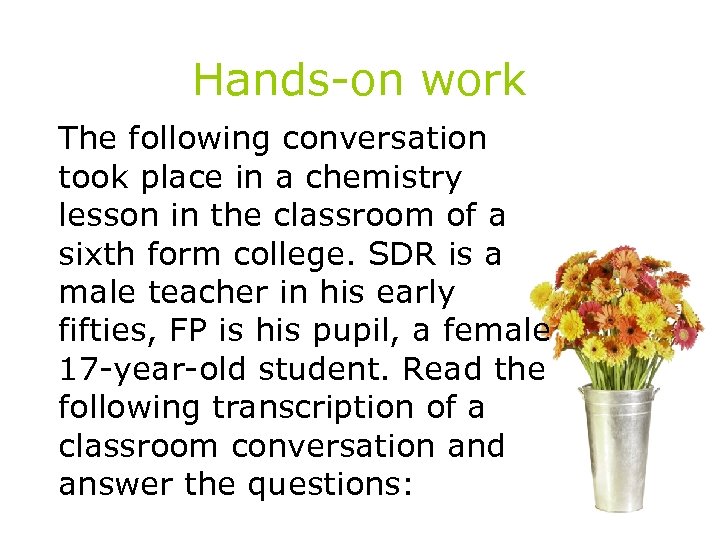 Hands-on work The following conversation took place in a chemistry lesson in the classroom