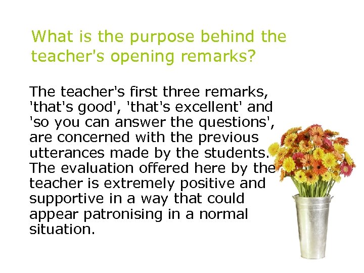 What is the purpose behind the teacher's opening remarks? The teacher's first three remarks,