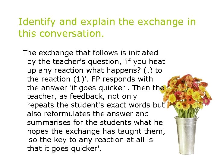 Identify and explain the exchange in this conversation. The exchange that follows is initiated