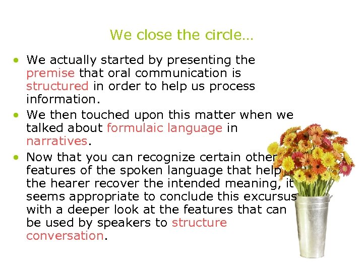 We close the circle… • We actually started by presenting the premise that oral