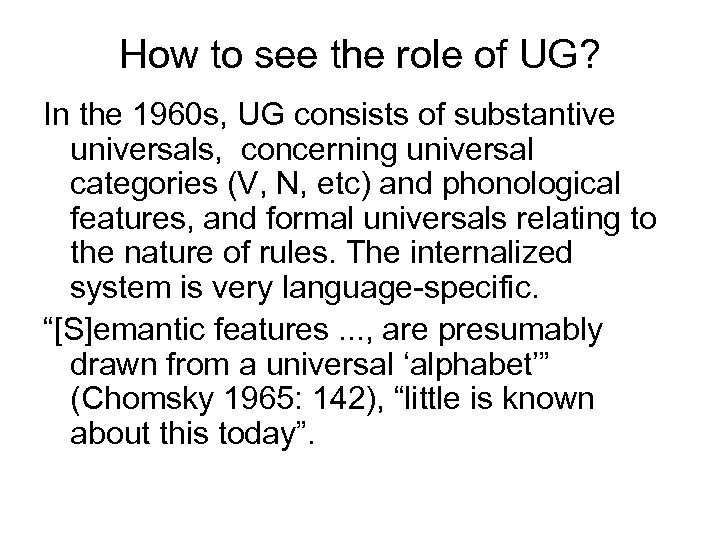 How to see the role of UG? In the 1960 s, UG consists of