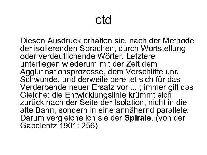 ctd Diesen Ausdruck erhalten sie, nach der Methode der isolierenden Sprachen, durch Wortstellung oder