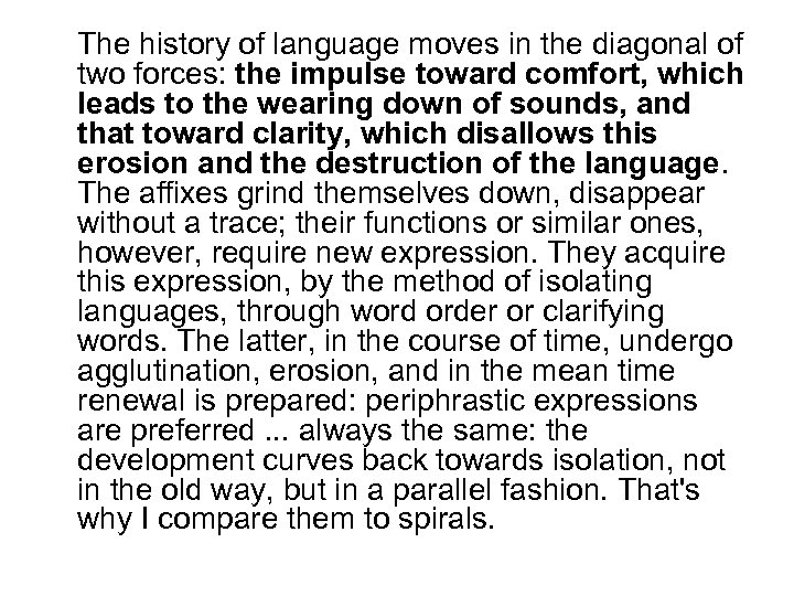 The history of language moves in the diagonal of two forces: the impulse toward