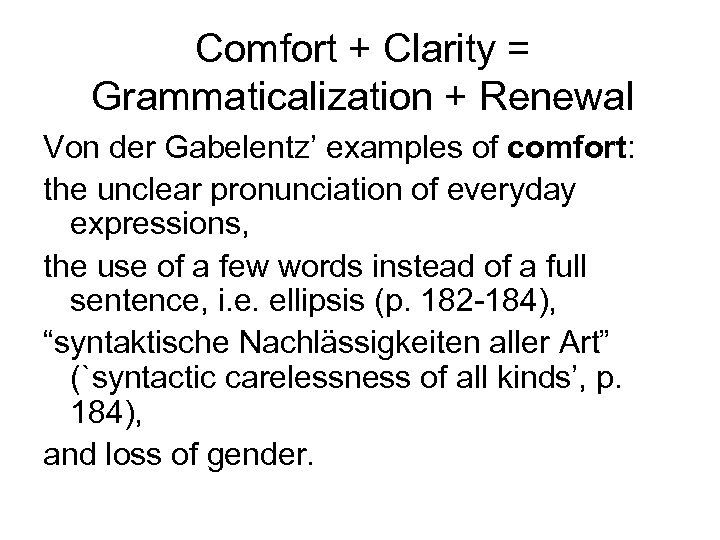 Comfort + Clarity = Grammaticalization + Renewal Von der Gabelentz’ examples of comfort: the