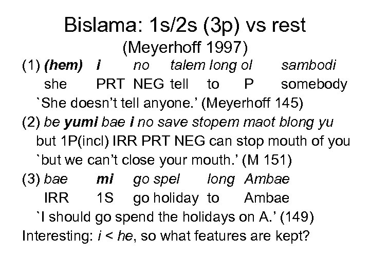 Bislama: 1 s/2 s (3 p) vs rest (Meyerhoff 1997) (1) (hem) i no