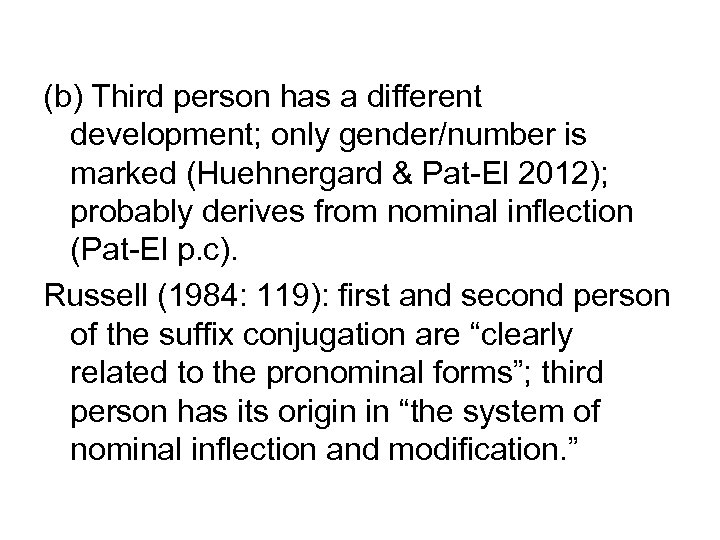 (b) Third person has a different development; only gender/number is marked (Huehnergard & Pat-El