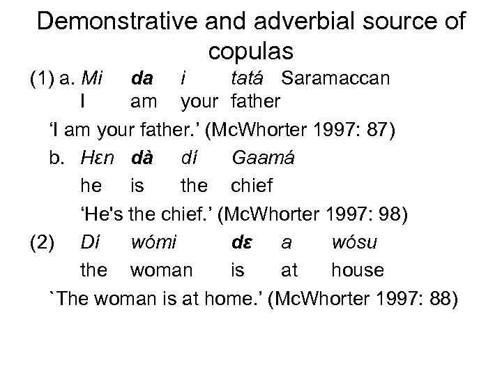 Demonstrative and adverbial source of copulas (1) a. Mi da i tatá Saramaccan I