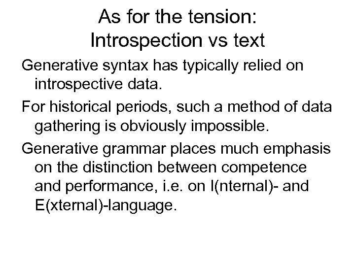 As for the tension: Introspection vs text Generative syntax has typically relied on introspective